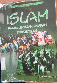 Islam dalam lintasan sejarah perpolitikan ; teori dan praktek / Sjechul Hadi Permono