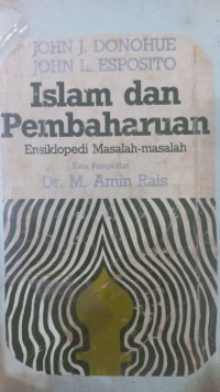 Islam dan pembaharuan : ensiklopedi masalah-masalah / penyunting, John J. Donohue, John L. Esposito; penerjemah:Machnun Husain