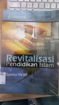 Revitalisasi pendidikan Islam : Syamsul Ma'arif