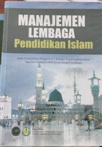 Manajemen Lembaga Pendidikan Islam : Buku Perkuliahan Program S-1 Jurusan Kependidikan Islam Fakultas Tarbiyah IAIN Sunan Ampel Surabaya