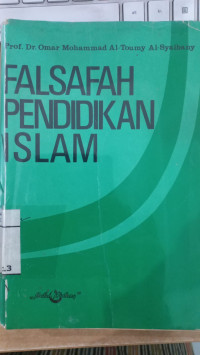 Falsafah pendidikan Islam / Omar Mohammad al Toumy al Syaibany; Penerjemah, Hasan Langgulung