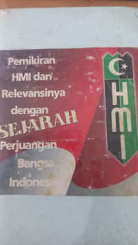 Pemikiran HMI dan relevansinya dengan sejarah perjuangan bangsa Indonesia :