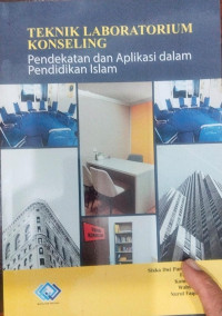 Teknik laboratorium konseling pendekatan dan aplikasi dalam pendidikan Islam