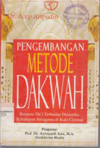 Pengembangan metode dakwah : Respons Da'i terhadap dinamika kehidupan di kaki Ceremai / Acep Aripudin