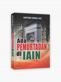 Ada pemurtadan di IAIN / Hartono Ahmad Jaiz