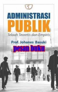 Administrasi Publik : telaah teoritis dan empiris