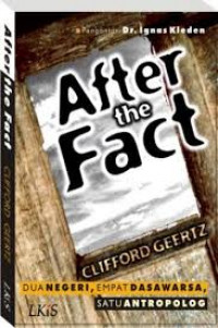 After the Fact : Dua negeri, empat dasawarsa / Clifford geertz