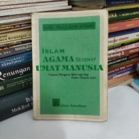 Islam agama segenap umat manusia : tinjauan mengenai beberapa segi dalam hukum Islam / Solah Abdul Qadir Bakri