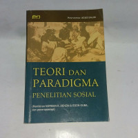 Teori dan Paradigma Penelitian Sosial : pemikiran Norman K. Denzin dan Egon Guba, dan penerapannya / Agus Salim