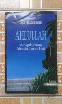 Ahlullah : Menapak jenajang menuju Taman Hati / Khalid Muhammad khalid