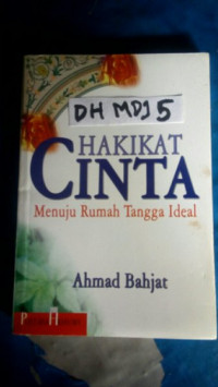 Hakikat cinta : menuju rumah tangga ideal / Ahmad Bahjat