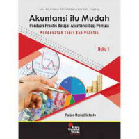 Akuntansi itu mudah : panduan praktis belajar akuntansi bagi pemuls buku 1