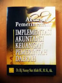 Akuntansi Pemerintahan: Implementasi Akuntansi Keuangan pemerintah Daerah