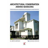 Architectural conservation award Bandung = : Penghargaan konservasi bangunan cagar budaya