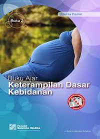 Buku ajar keterampilan dasar kebidanan: buku 2