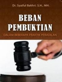 Beban Pembuktian dalam praktik Peradilan