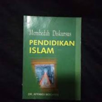 Membedah diskursus pendidikan Islam : Affandi Mochtar