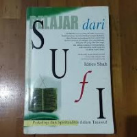 Belajar dari sufi: psikologi dan spiritualitas dalam tasawuf / Idries Shah