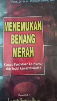 Menemukan benang merah : konsep pendidikan keislaman dan sosial kemasyarakatan / M. Ridlwan Nasir