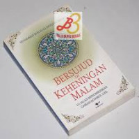 Bersujud di keheningan malam : seratus sebelas jalan menumbuhkan gairah qiyamul lail / Muhammad Shalih Ali Abdillah Ishaq; penerjemah: Muh. Muhaimin dan Nur Afifah