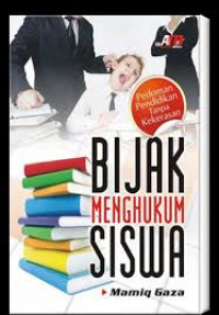 Bijak Menghukum Siswa: Pedoman Pendidikan Tanpa kekerasan