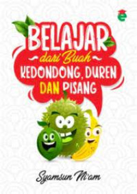 Belajar dari buah kedondong, duren dan pisang