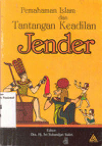 Pemahaman Islam Dan Tantangan Keadilan Jender : editor:Sri Suhandjati Sukri [et.al]