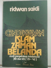 Cendekiawan Islam zaman Belanda: studi pergolakan intelektual JIB dan SIS ('25 - '42)