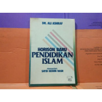 Horison baru Pendidikan islam / Ali Ashraf