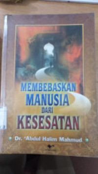 Membebaskan manusia dari kesesatan / Abdul Halim Mahmud