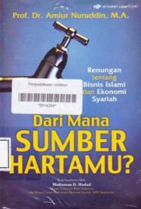 Dari mana sumber hartamu? : Renungan tentang bisnis islami dan ekonomi syariah