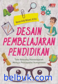 Desain Pembelajaran Pendidikan: Tata Rancang Pembelajaran Menuju Pencapaian Kompetensi