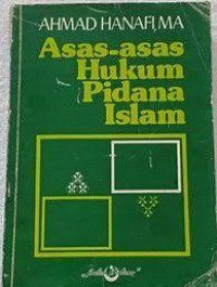 Asas-asas hukum pidana islam : Ahmad Hanafi