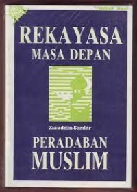 Rekayasa masa depan peradaban muslim : Ziauddin Sardar