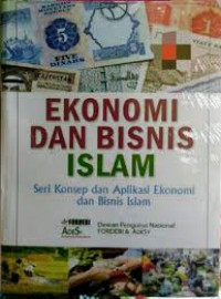 Ekonomi dan Bisnis Islam: Seri Konsep dan Aplikasi Ekonomi dan Bisnis Islam