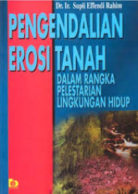 Pengendalian Erosi Tanah : Dalam Rangka pelestarian Lingkungan Hidup