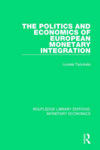 The politics and economics of european monetary integration