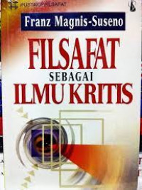 Filsafat sebagai ilmu kritis / Franz Magnis-Suseno