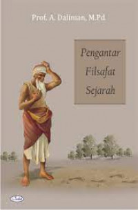 Pengantar Filsafat Sejarah / A. Daliman