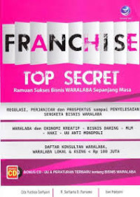 Franchise top secret : ramuan sukses bisnis waralaba sepanjang masa