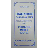 Diagnosis gangguan jiwa : rujukan ringkas dari PPDGJ-III DSM-5 ICD-11