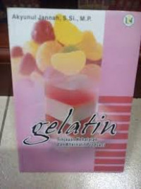 Gelatin: Tinjauan Kehalalan dan Alternatif Produksi / Akyunul Jannah