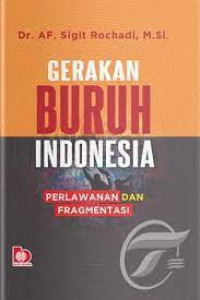 Gerakan Buruh Indonesia : Perlawanan dan Fragmentasi