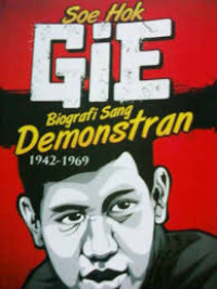 Soe Hok-Gie : Biografi Sang Demonstran