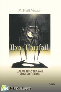 Ibn Thufail jalan pencerahan mencari tuhan / M. Hadi Masruri