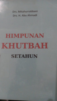 Himpunan Khutbah setahun / Miftahurrobbani