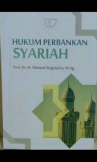 Hukum Perbankan Syariah / Akhmad Mujahidin