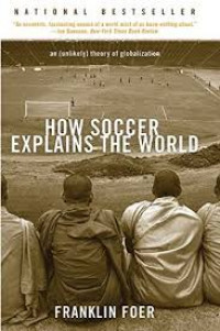 How soccer explains the world : an unlikely theory of globalization