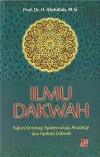 Ilmu Dakwah: Kajian Ontologi, Epistemologi, Aksiologi dan Aplikasi Dakwah