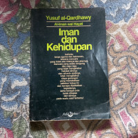 Iman dan kehidupan : iman wa al hayat / Yusuf Qardhawy